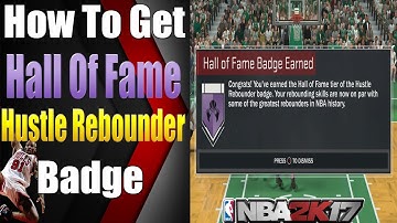 NBA 2K17 - How to get Hall Of Fame Hustle Rebounder Badge Tutorial