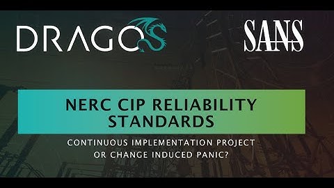 Dragos/SANS Webinar: NERC CIP Reliability Standards