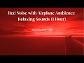 Red Noise with Airplane Ambiance - Relaxing Sounds | The Relaxing Club