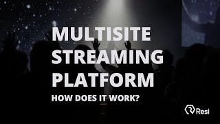Resi.io | How to Stream MultiSite Church
