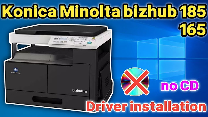 Hướng dẫn cài máy in minolta bizhub 165 năm 2024