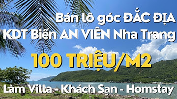 Bán đất xây villa biệt thự kdt biển An Viên Nha Trang 295m2 -mt 45m bám 2 đường lớn
