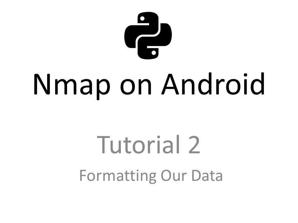 Nmap On Android 2 [Formatting our Scan with Python]