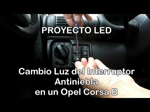 Cambio Luz del Interruptor Antiniebla de un Corsa B. Proyecto LED - YouTube