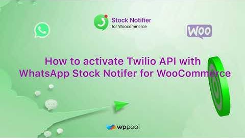 How to activate Twilio api with WhatsApp Stock Notifier for WooCommerce