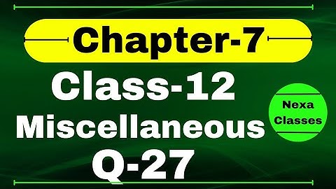 Q27 Miscellaneous Exercise Chapter7 Class 12 Math || Class 12 Miscellaneous Exercise Chapter7 Q27