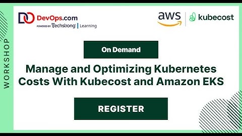 Manage and Optimizing Kubernetes Costs With Kubecost and Amazon EKS