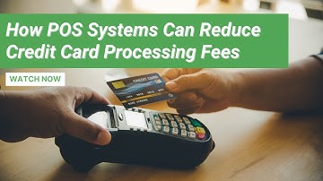How POS Systems Can Reduce Credit Card Processing Fees
