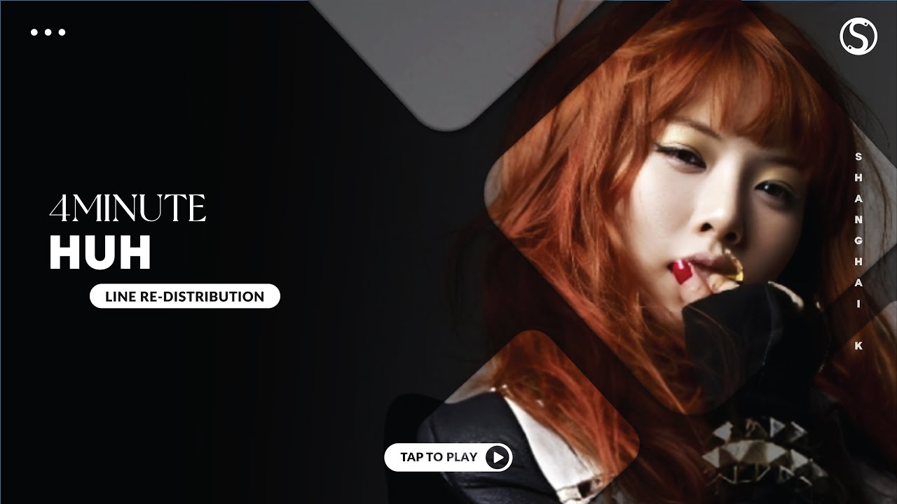 How should 4Minute (포미닛) sing HUH (Hit Your Heart) (Line Re-Distribution)