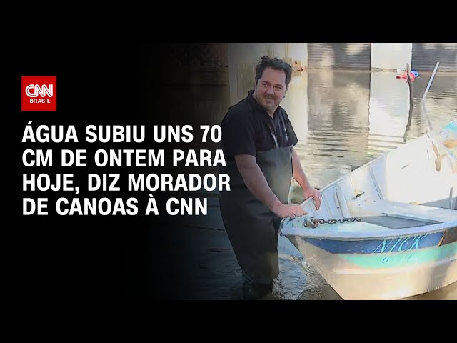 Água subiu uns 70 cm de ontem para hoje, diz morador de Canoas à CNN | CNN NOVO DIA class=