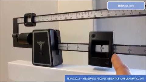(2022) MEASURE & RECORD WEIGHT OF AMBULATORY CLIENT