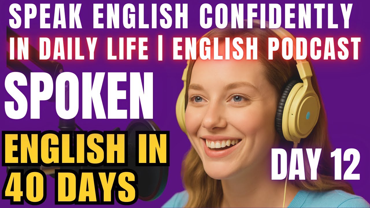 Day 12 | Speak English Confidently in Daily Life | English Podcast ...