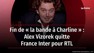 Fin de « la bande à Charline » : Alex Vizorek quitte France Inter pour RTL