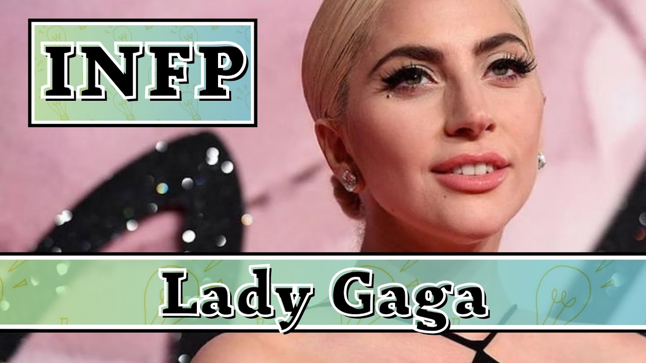 Lady Gaga MBTI Type INFP Female YouTube