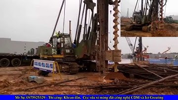 KHOAN DẪN, KHOAN CỌC VỮA XI MĂNG ĐẤT CDM, JET GROUTING, TAM GROUTING