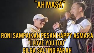 DETIK-DETIK RONI RONKADS SAMPEIN PESAN HAPPY ASMARA UNTUK GILGA SAHID 