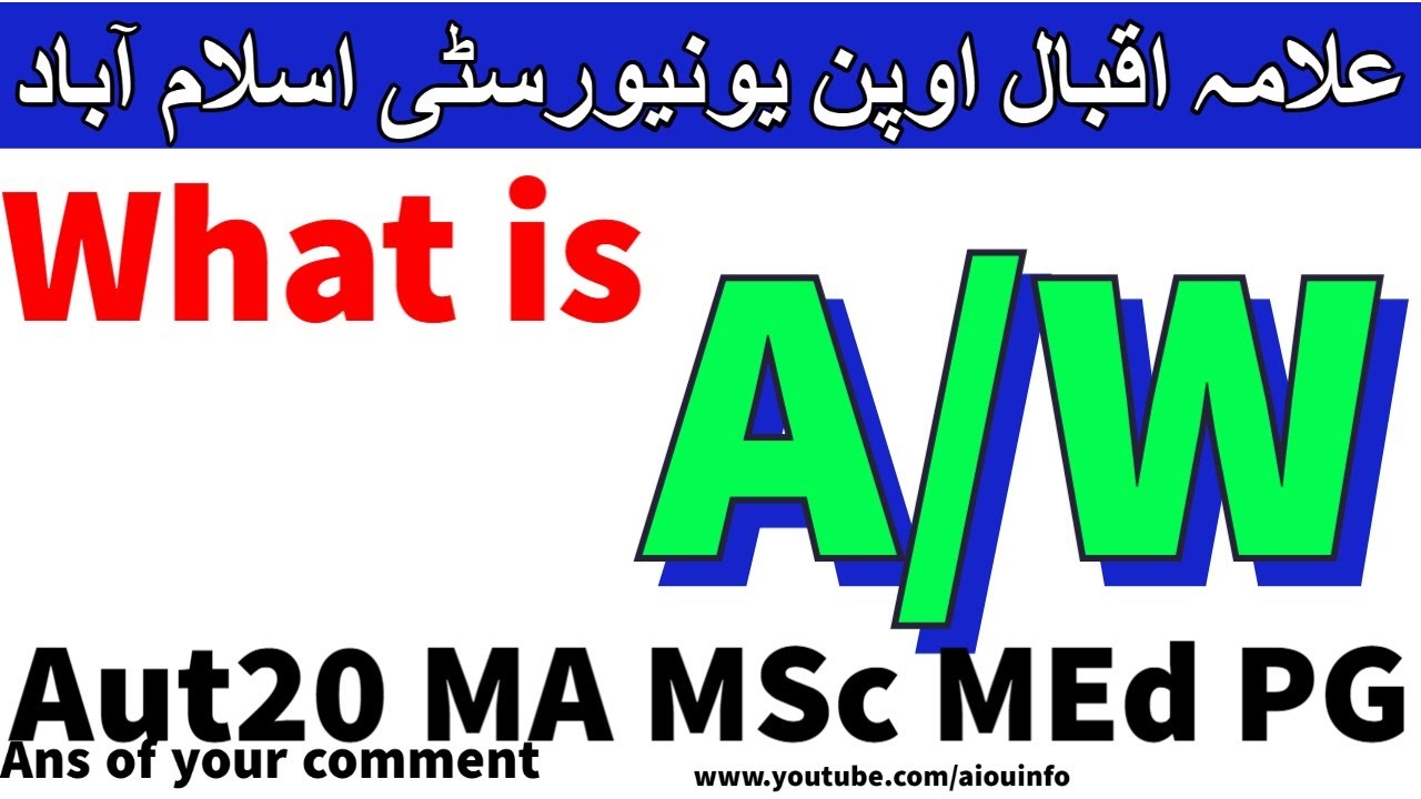 A/W (again-workshop) what is this in result of Autumn 2020 Allama Iqbal Open University | AIOU INFO