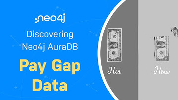 Pay Gap Data - Discovering Neo4j AuraDB Free with Michael and Alexander