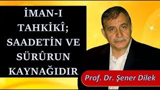 Prof. Dr. Şener Dilek - Tarihçe-I Hayat - Sh425 - İman-I Tahkikî Saadetin Ve Sürûrun Kaynağıdır