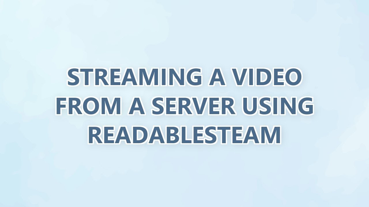 Streaming a video from a server using ReadableSteam (2 SOLUTIONS!!)