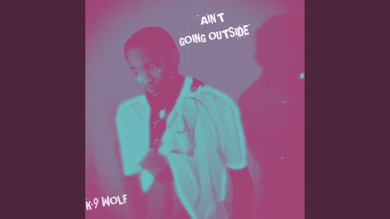 Watch Ain't Going Outside on YouTube Watch Ain't Going Outside on YouTube