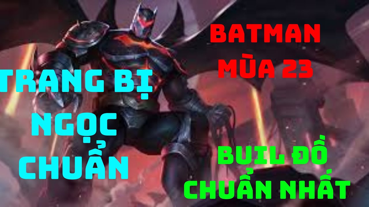 BATMAN MÙA 23 liên quân | Cách chơi, lên đồ, phù hiệu, bảng ngọc cho tướng BATMAN MÙA 23 đi đường