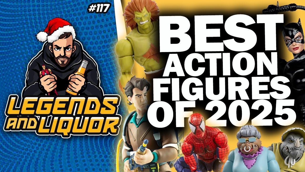BEST ACTION FIGURES OF 2025 - Legends & Liquor 
