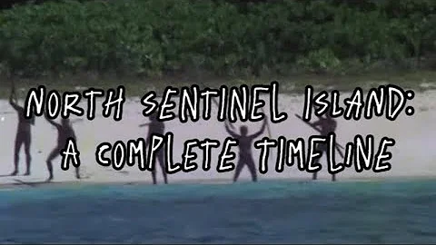 North Sentinel Island: A Complete Timeline of Recorded Interactions