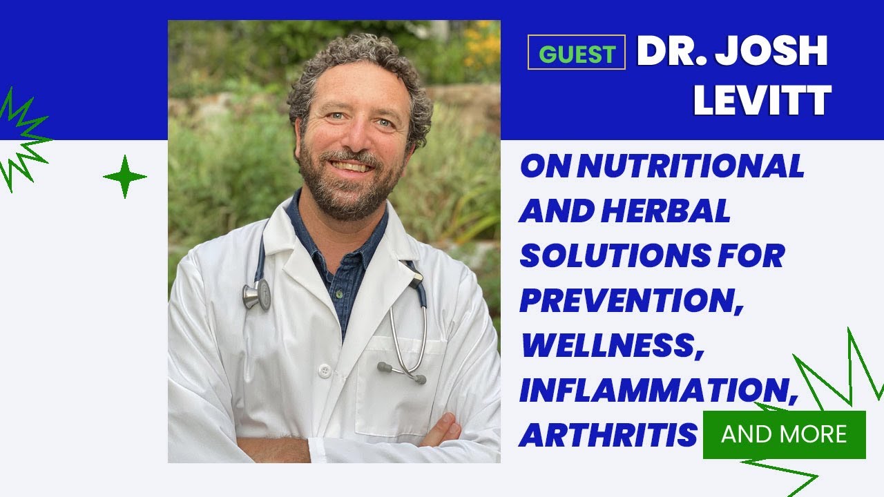 Dr. Josh Levitt on Nutritional and Herbal Solutions for Prevention and