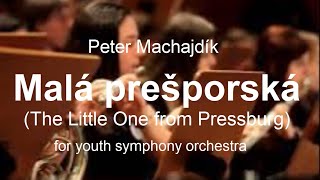 Peter Machajdík MALÁ PREŠPORSKÁ (The Little One from Pressburg) [2011]​ for youth symphony orchestra