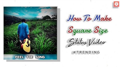 How To Make Square Size WhatsApp Status Video Editing | In KineMaster Tutorial