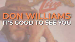 Watch Don Williams Its Good To See You video
