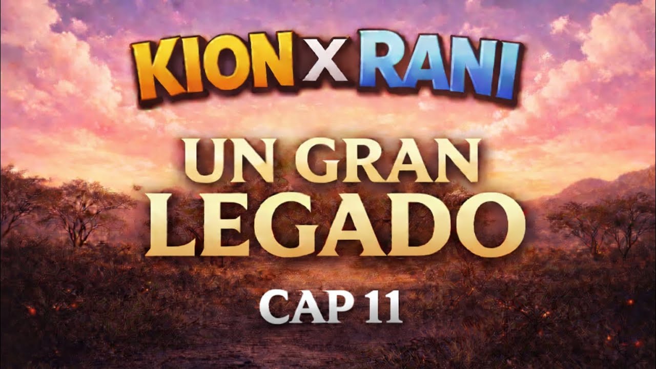 Kion x rani un gran legado cap 11