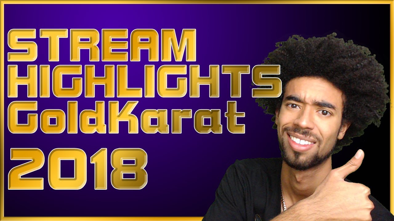 Stream Highlights 2018 | GoldKarat