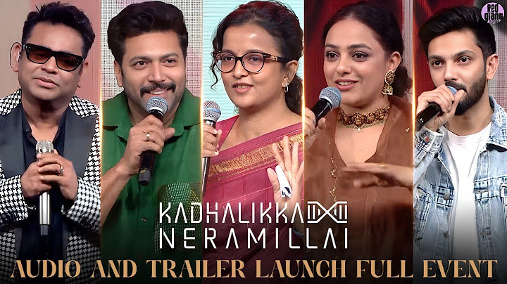 Kadhalikka Neramillai Audio & Trailer Launch Full Event | Jayam Ravi | Nithya Menen | AR Rahman