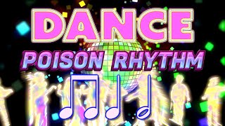 Dance Poison Rhythm  Keep the crowd going!
