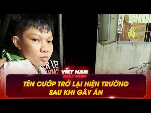 TÊN CƯỚP TRỞ LẠI HIỆN TRƯỜNG SAU KHI GÂY ÁN VỚI TÀI XẾ XE ÔM Ở TP HCM | VNDN
