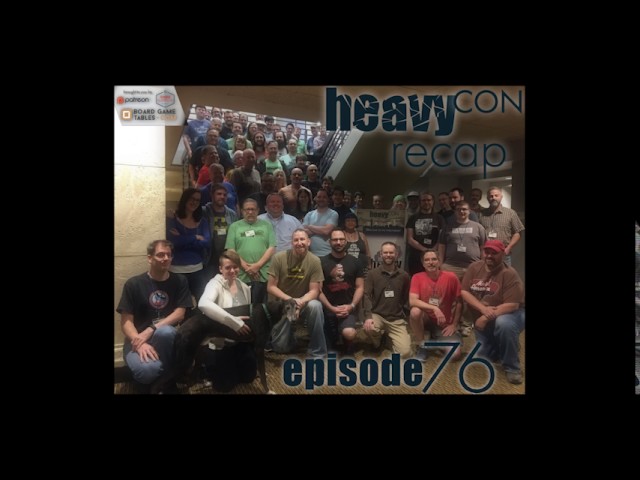 Heavy Cardboard Episode 76 - HeavyCon 2017 Recap