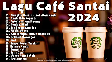 Lagu Cafe Santai Terbaru 2024 🎵 Lagu Café Santai Setelah Seminggu Bekerja 🎵 Lagu Cafe Populer 2024