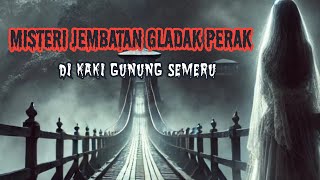 MISTERI JEMBATAN GLADAK PERAK ‼️ DI KAKI GUNUNG SEMERU ⁉️KISAH HOROR 24- HOROR -CERITA HANTU- SERAM