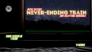 Sounds for Sleeping ⨀ More Distant Never-Ending Train ⨀ 9 Hours ⨀ Dark Screen in 1 Hour