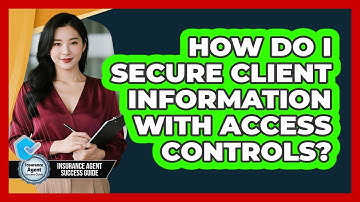 How Do I Secure Client Information With Access Controls?