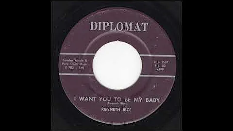 Kenneth Rice - I Want You To Be My Baby (Diplomat)