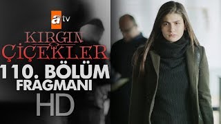 Kırgın Çiçekler 110. Bölüm Fragmanı