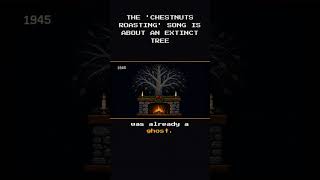 The 'Chestnuts Roasting' song is about an extinct tree