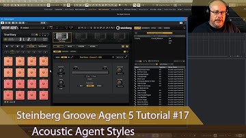 Steinberg Groove Agent 5 Tutorial Ep #17 - Acoustic Agent Styles