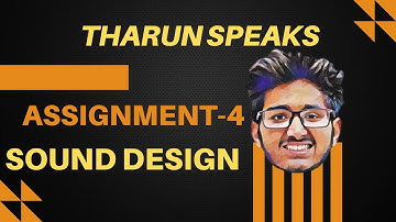 Assignment-4 || Sound Design || Cohort 5.0 || TharunSpeaks