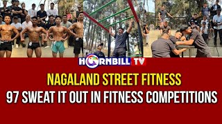 NAGALAND STREET FITNESS: 97 SWEAT IT OUT IN FITNESS COMPETITIONS