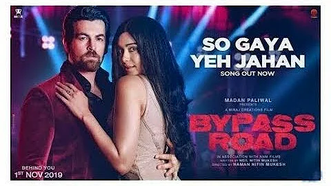 So Gaya Yeh Jahan Video | Bypass Road | Neil Nitin Mukesh,Adah S | Jubin Nauliyal,Nitin M, Saloni T