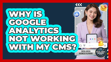Why Is Google Analytics Not Working With My CMS?
